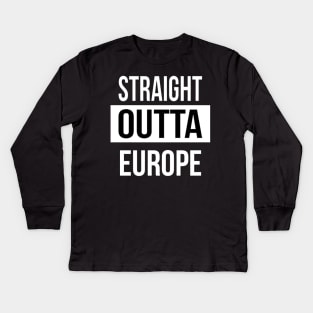 Straight Outta Europe Kids Long Sleeve T-Shirt